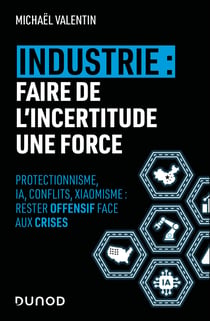 Industrie : faire de l'incertitude une force : Protectionnisme, IA, conflits, xiaomisme : rester performant face aux crises