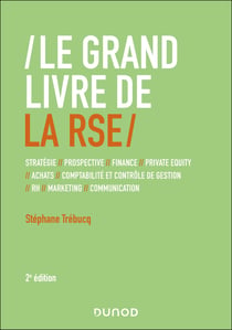 Le Grand Livre de la RSE - 2e éd. : Différences internationales // Stratégie // Finance // contrôle de gestion // RH // Marketing..