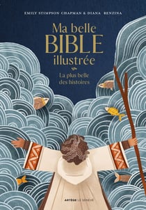Ma belle Bible illustrée : La plus belle des histoires