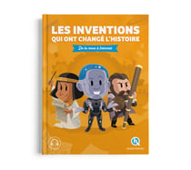 Les inventions qui ont changé l'Histoire : De la roue à Internet