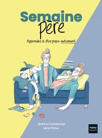 Semaine père : Apprendre à être papa autrement