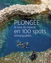 Plongee - le tour du monde en 100 spots remarquables