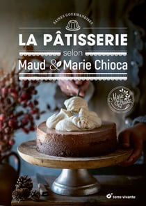 La patisserie selon maud et marie chioca