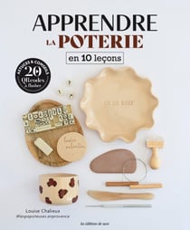 Apprendre la poterie en 10 lecons