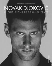 Novak djokovic, le plus grand de tous les temps