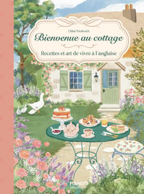 Bienvenue au cottage - recettes et art de vivre a l'anglaise