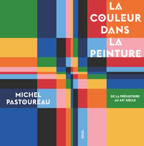 La couleur dans la peinture - de la prehistoire au xxe siecle