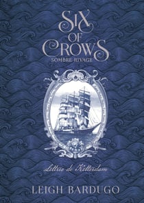 Six of crows: sombre rivage, lettres de ketterdam