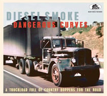 Diesel Smoke And Dangerous Curves Vol.1 - A Truckload Full Of Country Boppers For The Road