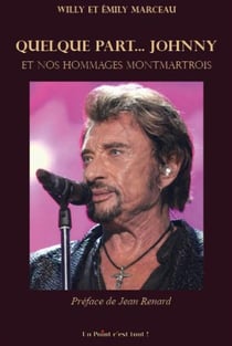 Quelque part...Johnny et nos hommages Montmartrois