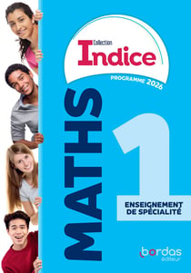 Indice maths : 1re Enseignement de spécialité - Manuel de l'élève (édition 2026)
