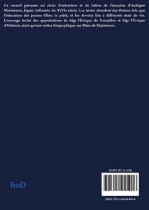 Choix d'entretiens et de lettres : Une sélection d'entretiens et de lettres de Françoise d'Aubigné Maintenon, offrant un aperçu de ses pensées sur l'éducation et la vie chrétienne au XVIIe siècle