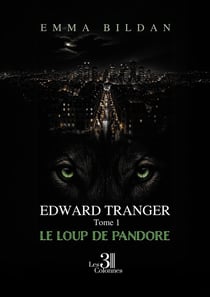 Edward Tranger Tome 1 : Le loup de Pandore