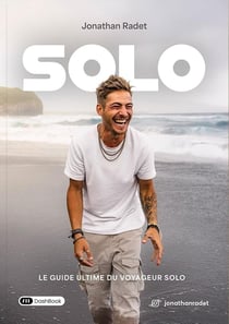 Solo : Le guide ultime du voyageur solo