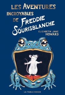 Les Aventures incroyables de Freddie Sourisblanche