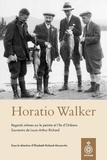 Horatio walker. regards intimes sur le peintre et l'ile d'orleans
