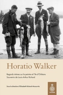 Horatio Walker : Regards intimes sur le peintre et l'ile d'Orléans