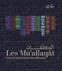 Les mu'allaqats : Pour la génération du millénaire