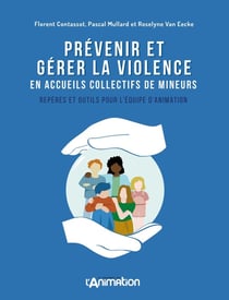 Prévenir et gérer la violence en accueils collectifs de mineurs : Repères et outils pour l'équipe d'animation