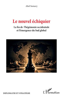 Le nouvel échiquier : La fin de l'hégémonie occidentale et l'émergence du sud global