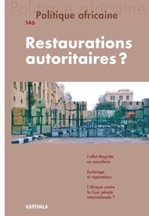 Revue politique africaine n.146 : restaurations autoritaires ?