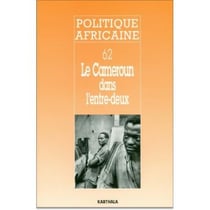 Revue politique africaine n.62 : le Cameroun dans l'entre-deux