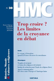 Histoires, monde et cultures religieuses n.38 : trop croire ? les limites de la croyance en débat
