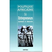 Revue politique africaine n.56 : entrepreneurs, ajustement et démocratie
