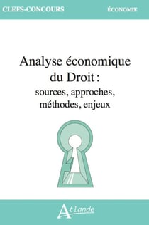 Analyse économique du Droit : sources, approches, méthodes, enjeux