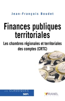 Finances publiques territoriales : Les chambres régionales et territoriales des comptes (CRCT) : Comprendre leur rôle et leurs missions