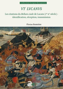 Ut lucanus - les citations du bellum ciuile de lucain (ier-xe siecle) : identification, reception, t