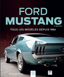Ford Mustang : Tous les modèles depuis 1964