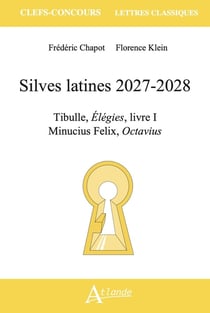 Silves latines 2027-2028 : Tibulle, Élégies livre I,  Minucius Felix, Octavius