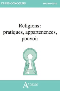Religions : pratiques, appartenances, pouvoir