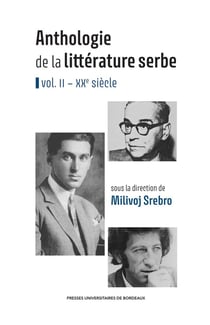Anthologie de la littérature serbe - vol. II : XXe siècle
