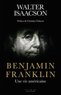 Benjamin Franklin : une vie américaine