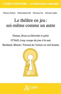 Le théâtre en jeu : soi-même comme un autre : Dumas, Kean ou Désordre et génie, O'Neill, Long voyage du jour à la nuit, Bernhard, Minetti : Portrait de l'artiste en vieil homme