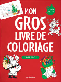 Mon gros livre de coloriage - Spécial Noël - 3-6 ans : Plus de 350 coloriages pour fêter Noël !