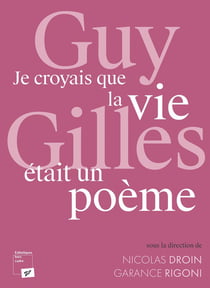 Guy Gilles. « Je croyais que la vie était un poème »