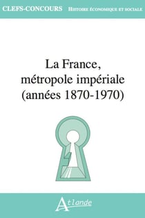 La France, métropole impériale (années 1870-1970)