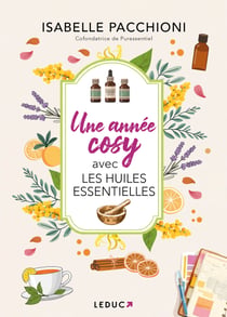 Une année cosy avec les huiles essentielles : Le coffret complet pour pratiquer