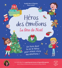 Héros des émotions - La fête de Noël : Un livre dont tu es le héros pour mieux vivre tes émotions !