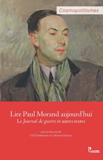 Lire Paul Morand aujourd'hui : Le Journal de guerre et autres textes