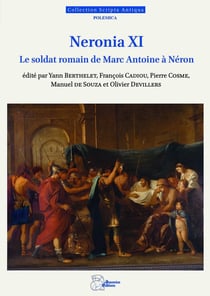 Neronia XI : Le soldat romain de Marc Antoine à Néron