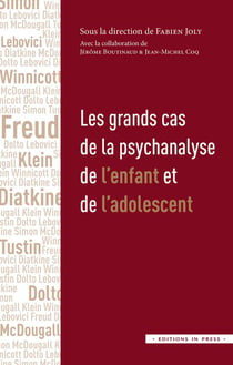 Les grands cas de la psychanalyse de l'enfant et de l'adolescent