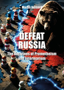Defeat Russia : The doctrines of Prometheism and Intermarium