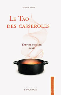Le Tao des casseroles : L'art de cuisiner sa vie