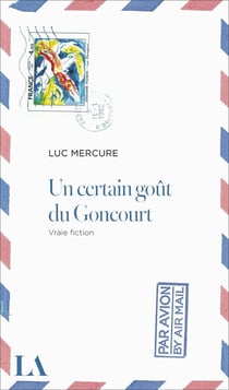 Un certain goût du Goncourt : Vraie fiction