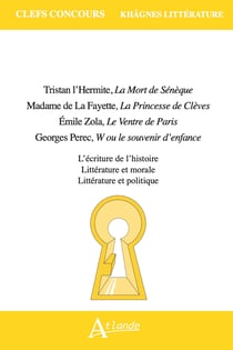 Khâgnes 2027 : Tristan L'Hermite, La mort de Sénèque - La Fayette, La Princesse de Clèves - Zola, Le Ventre de Paris - Perec, W ou le souvenir d'enfance