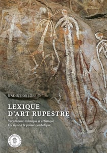 Lexique d'art rupestre : Vocabulaire technique et artistique. Du signe à la pensée symbolique